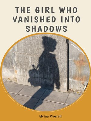 cover image of The Girl Who Vanished Into Shadows